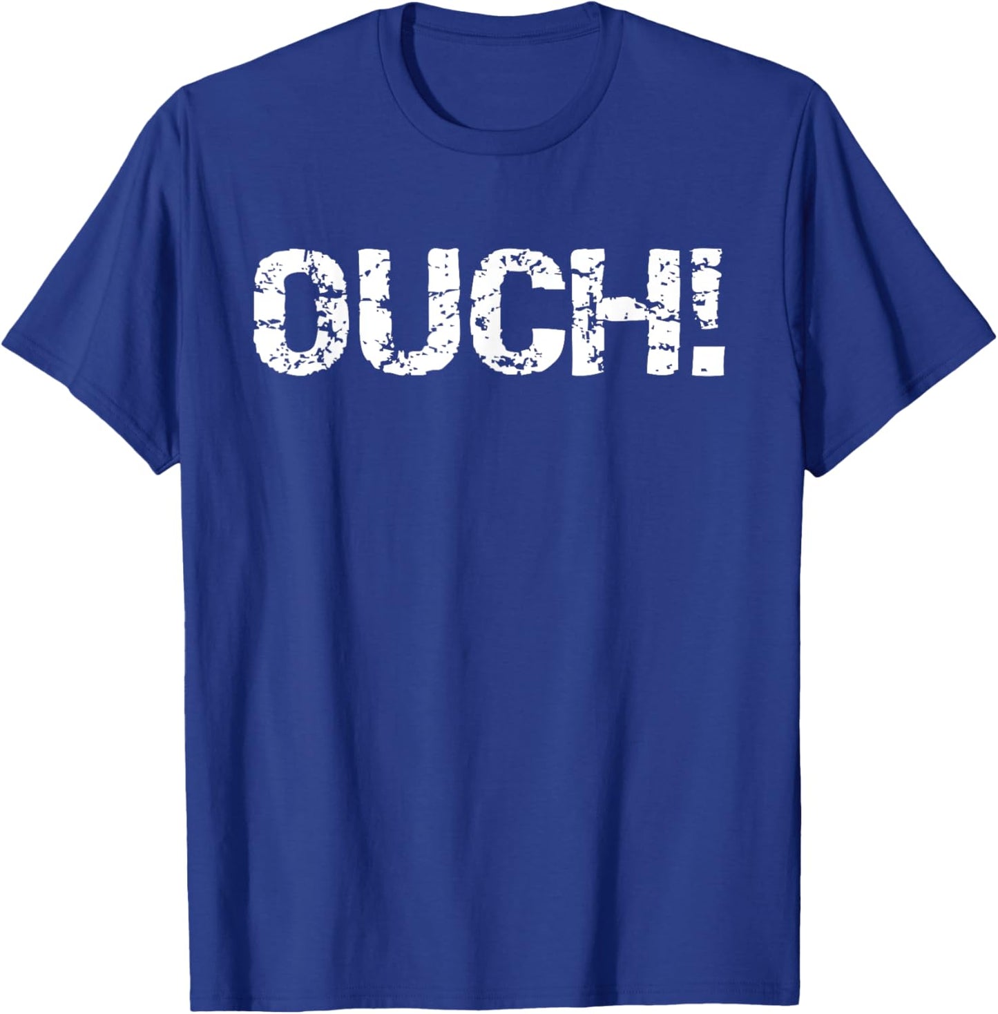 Ouch Funny Workout Quote Gym Shirt Exercise Ouch! T-Shirt - T-Shirt | Royal