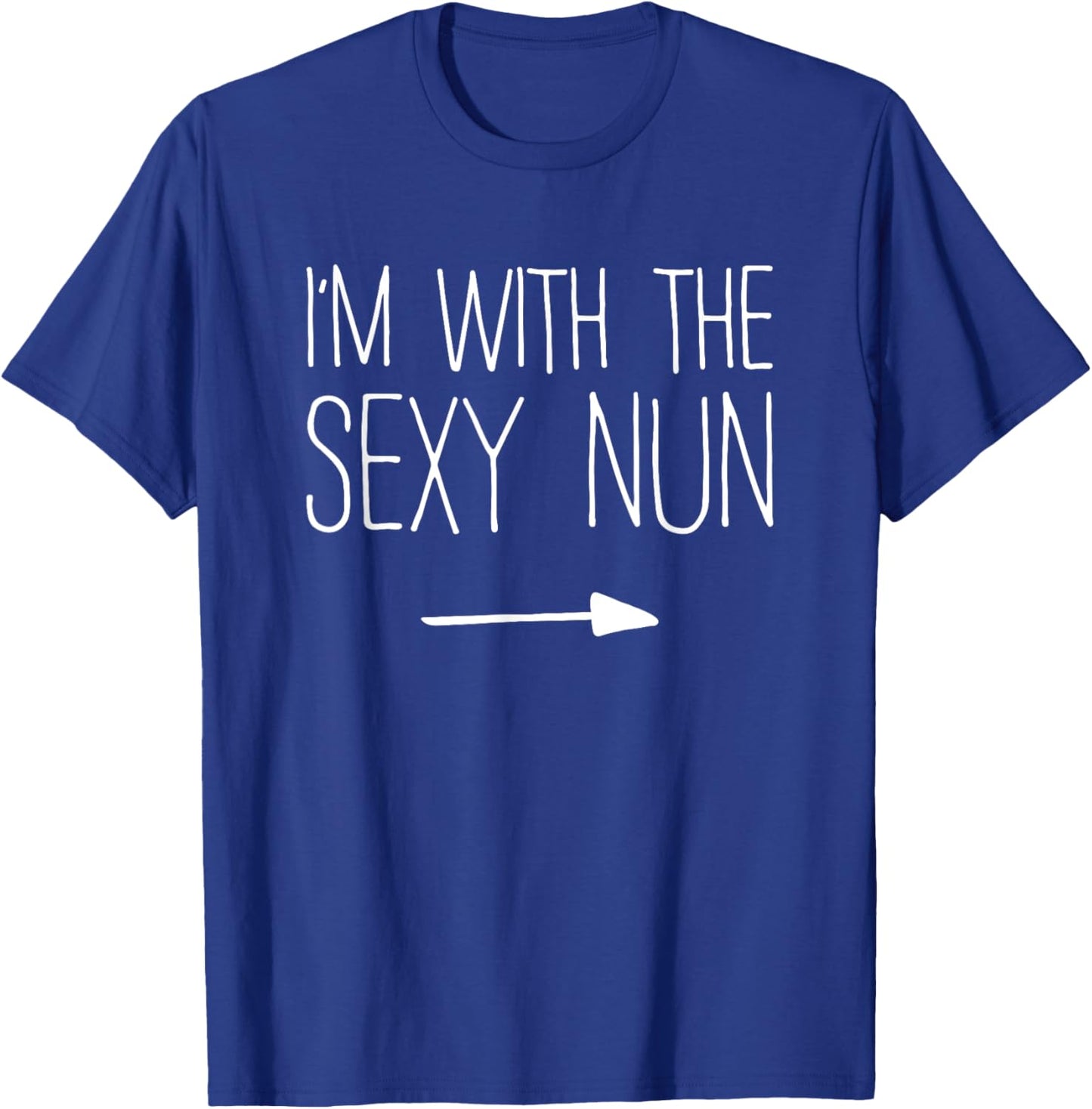 I'm With The Sexy Nun Shirt Adult Men Women Costume T-Shirt - T-Shirt | Royal