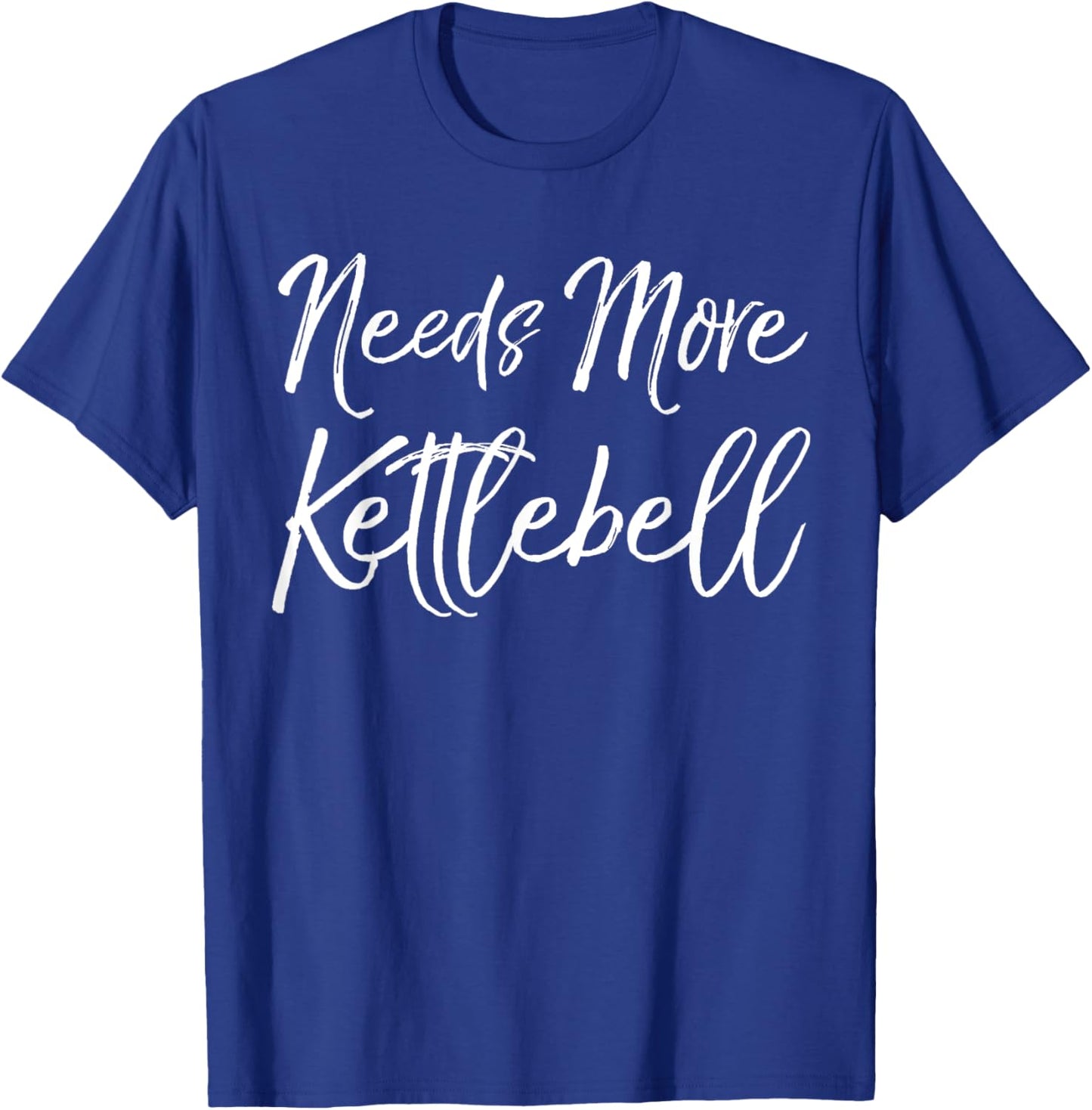 Cute Kettle Bell Exercise Pun Gym Joke Needs More Kettlebell T-Shirt - T-Shirt | Royal