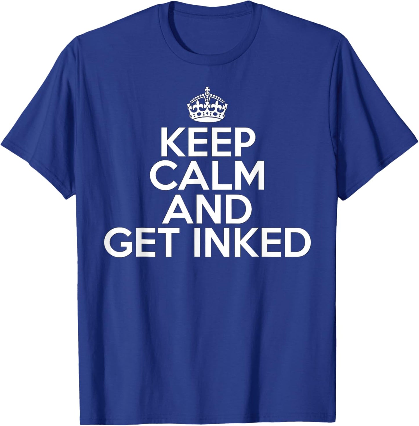 Funny Tattoo Lover Keep Calm and Get Inked T-Shirt - T-Shirt | Royal