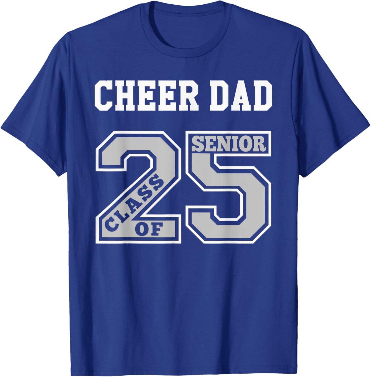Senior Cheer Dad 2025 - Cheer Dad Senior Class 25 T-Shirt - T-Shirt | Royal