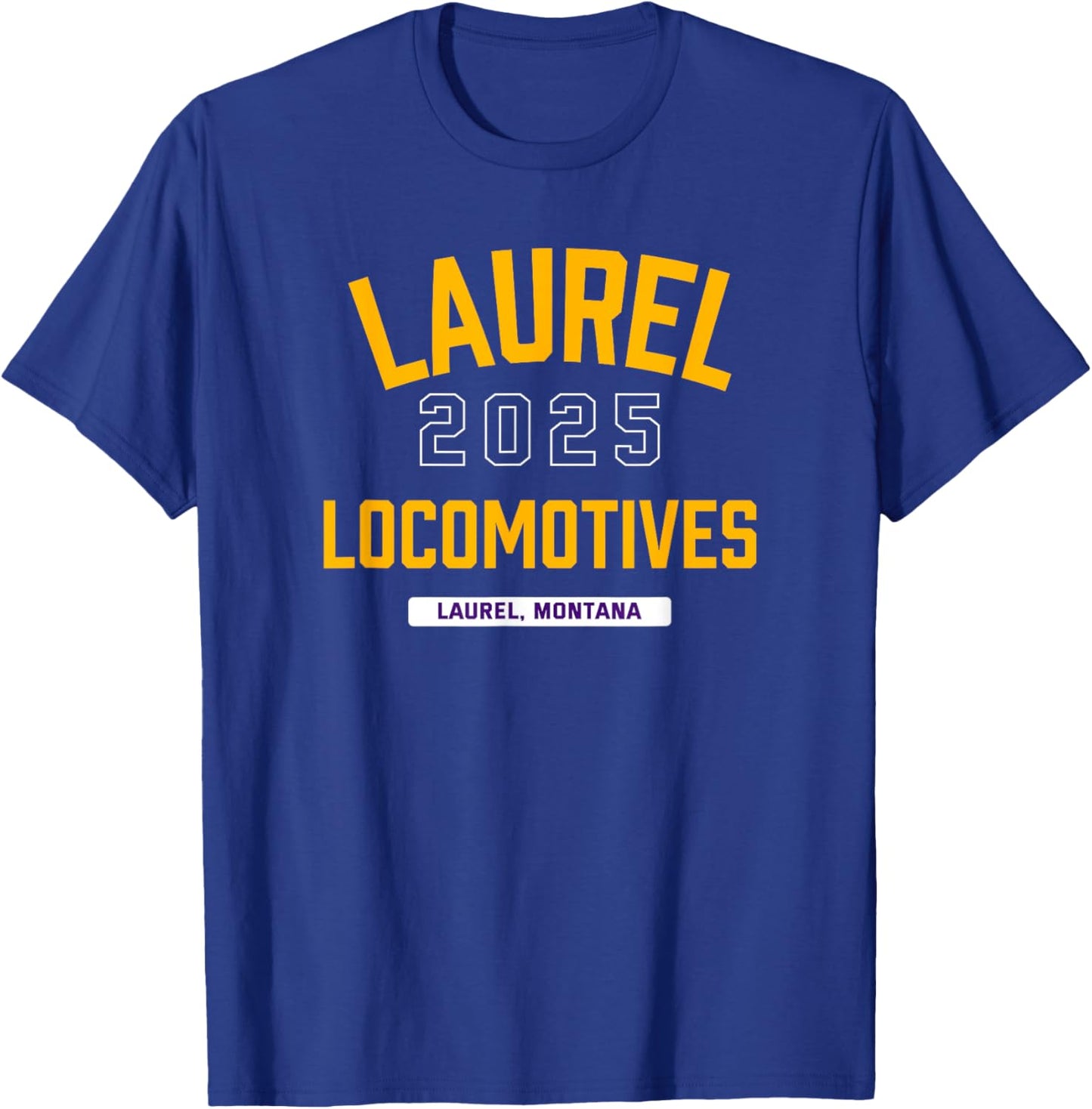 Laurel Locomotives Laurel, Montana 2025 T-Shirt - T-Shirt | Royal