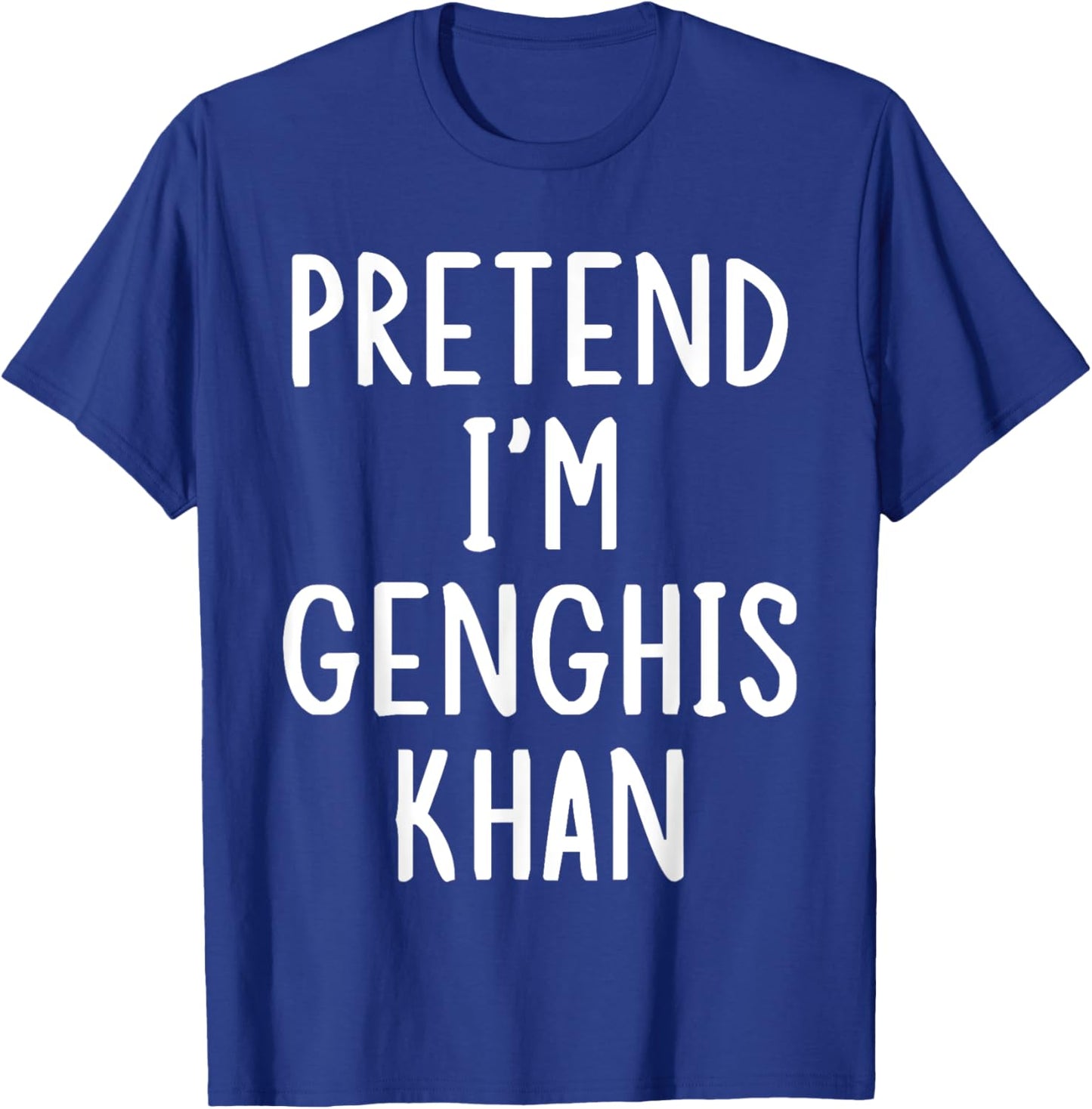Pretend I'm Genghis Khan Easy Halloween Matching Costume T-Shirt - T-Shirt | Royal