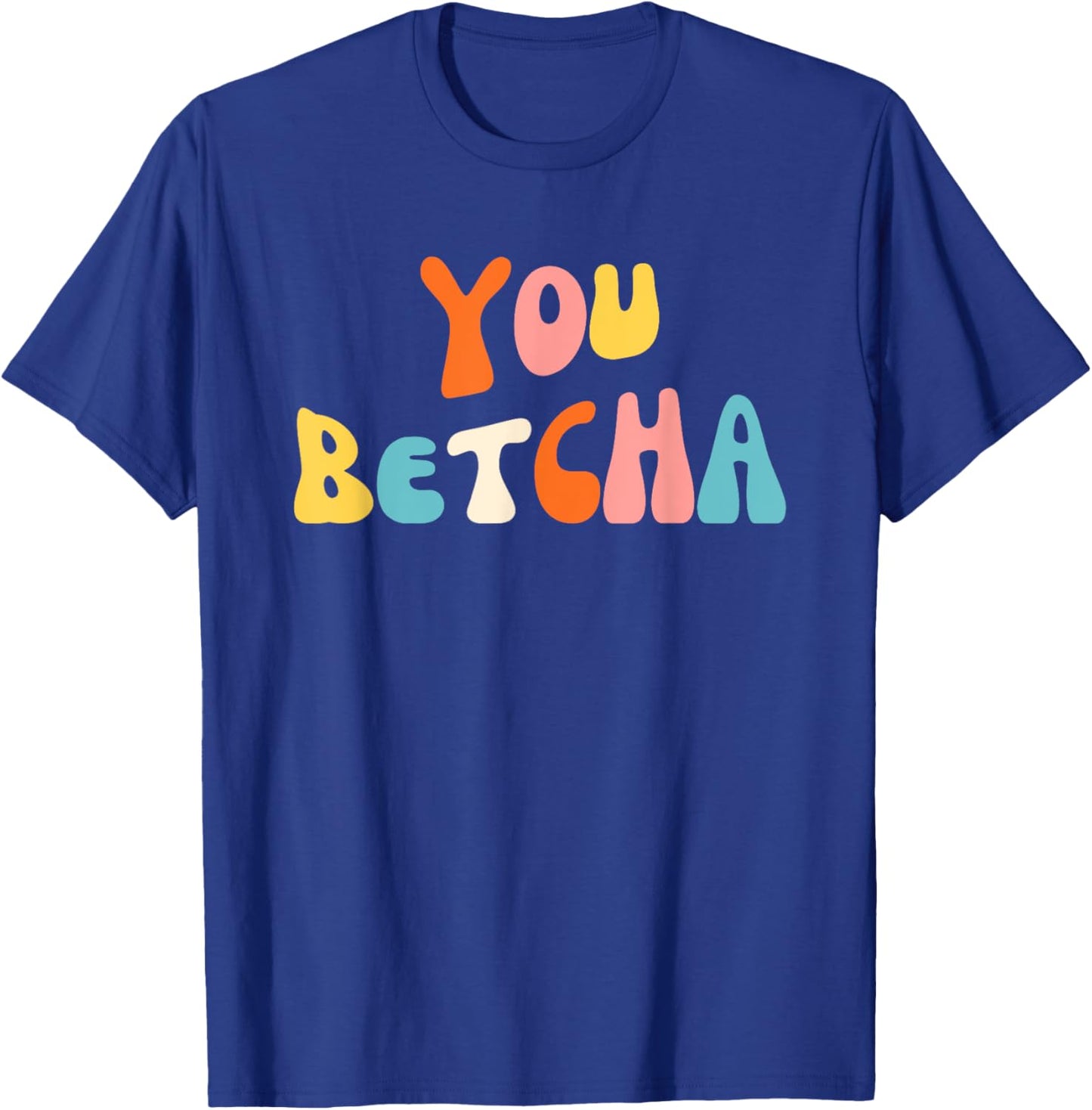 You Betcha Funny Minnesota saying Midwestern groovy T-Shirt - T-Shirt | Royal