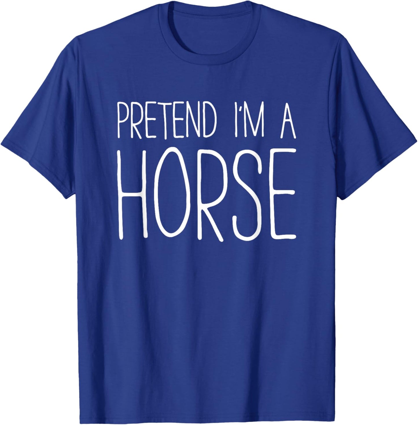 Pretend I'm A Horse Shirt Adult Kids Men Women Costume T-Shirt - T-Shirt | Royal