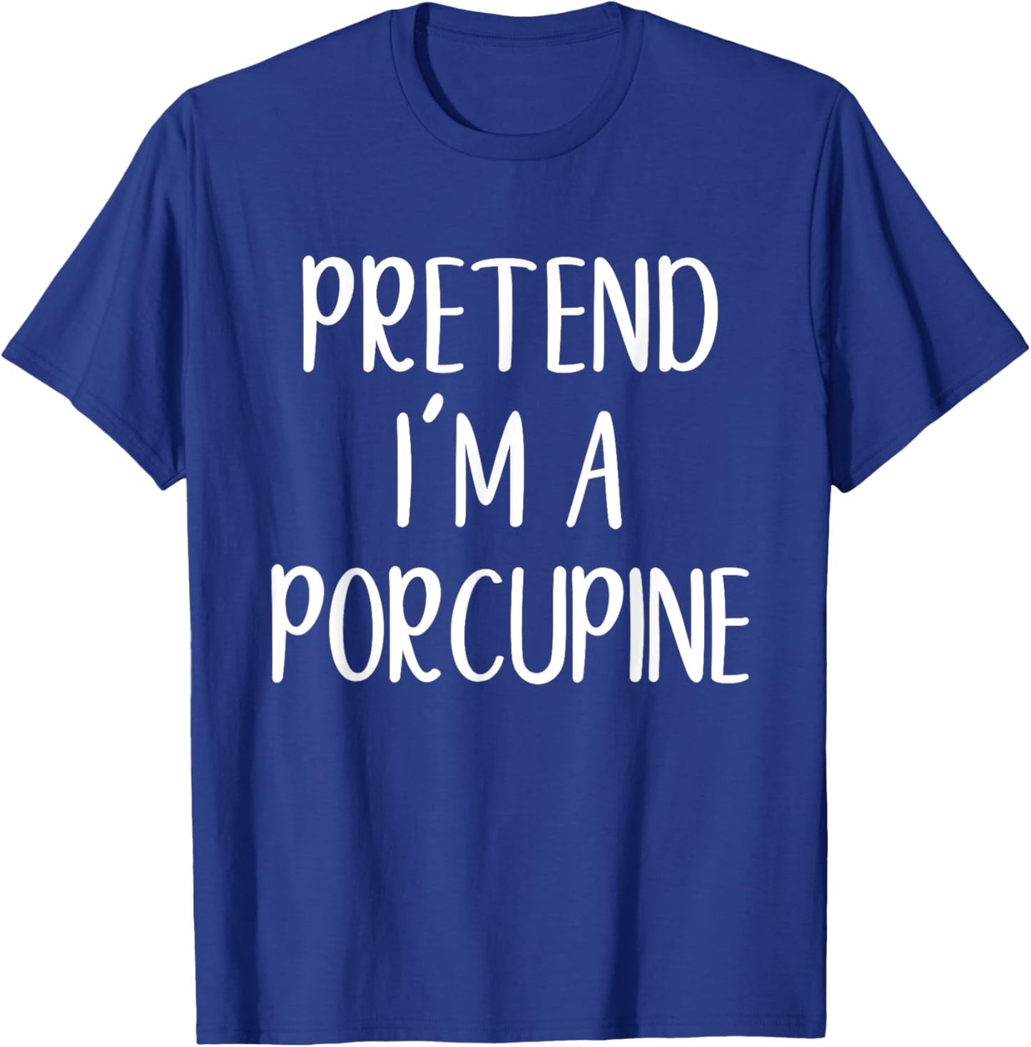 Funny Pretend I'm A Porcupine Costume Halloween Easy T-Shirt - T-Shirt | Royal