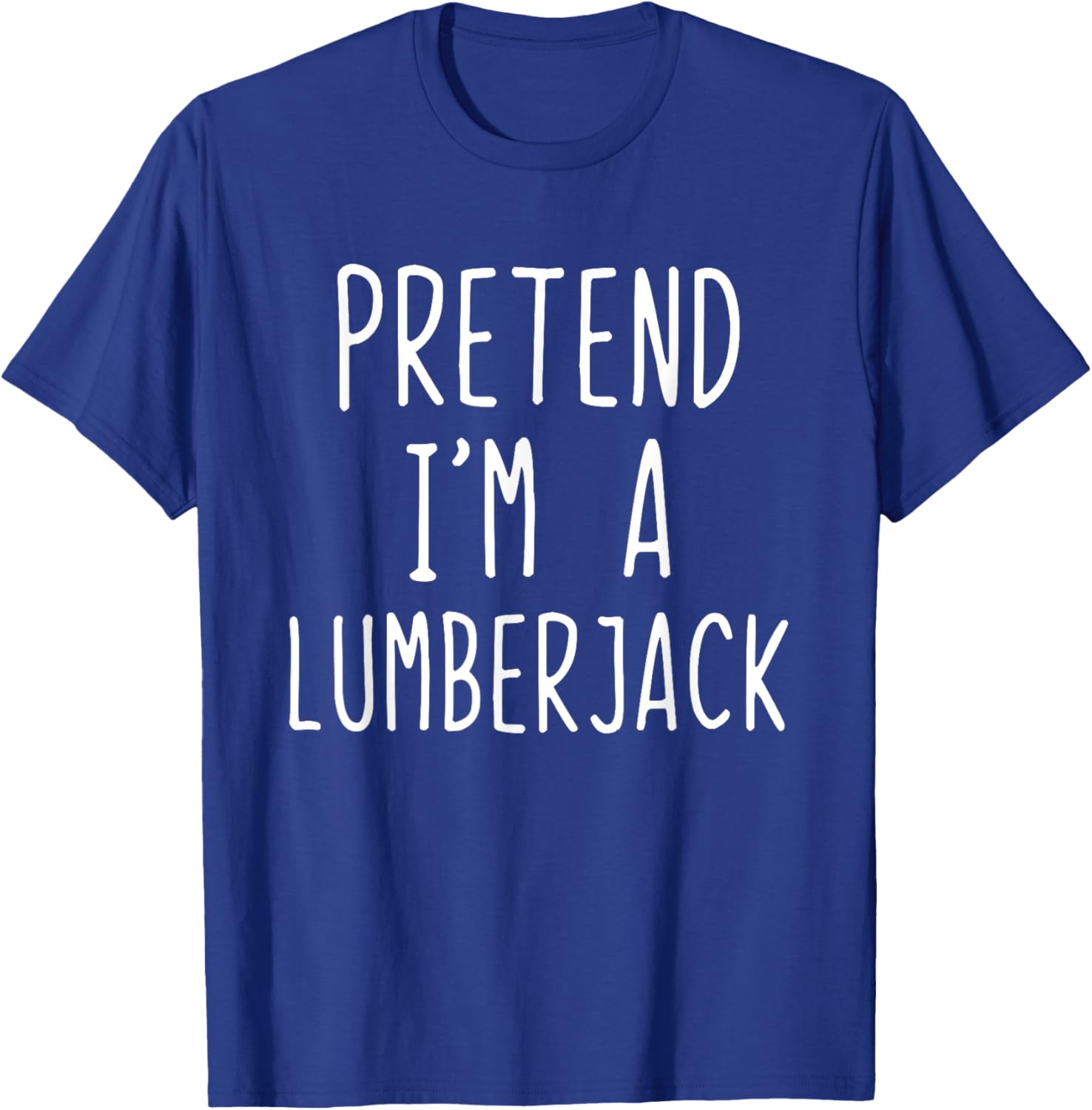 Pretend Im A Lumberjack Costume Halloween Easy Lumber-Jack T-Shirt - T-Shirt | Royal