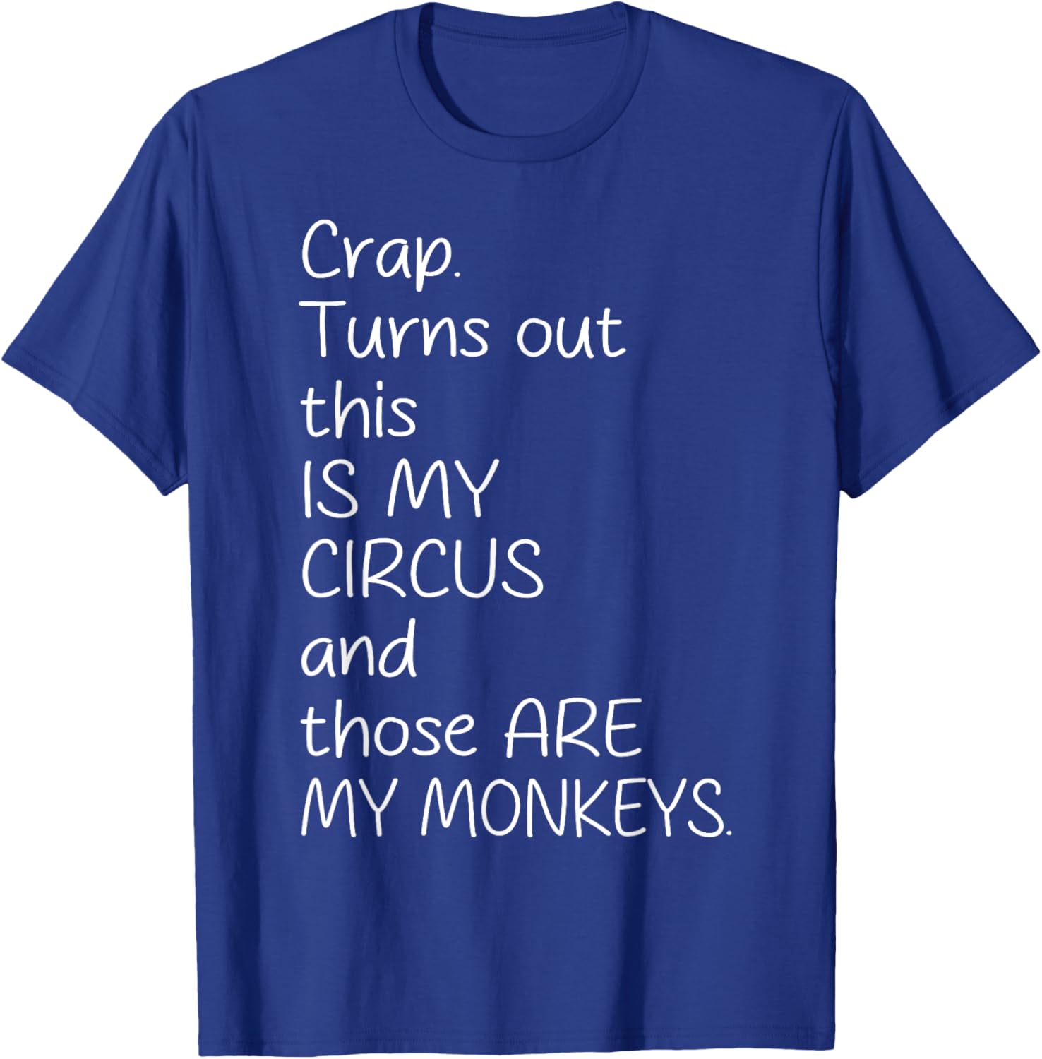 Crap Turn Out This Is My Circus And Those Are My Monkeys T-Shirt - T-Shirt | Royal