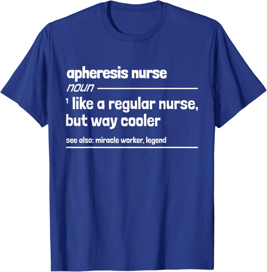 Apheresis Nurse Like a Regular Nurse But Way Cooler T-Shirt - T-Shirt | Royal