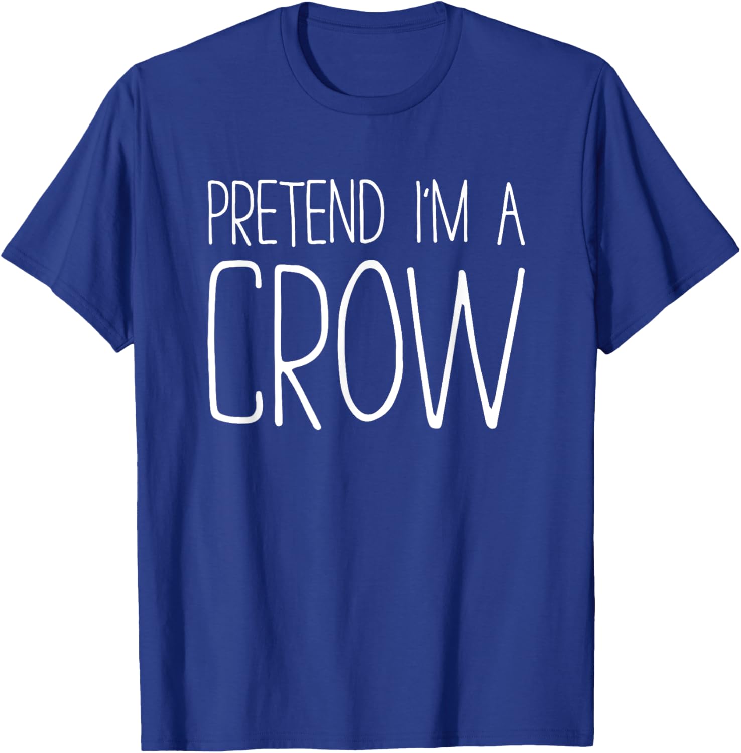 Pretend I'm A Crow Shirt Adult Kids Men Women Costume T-Shirt - T-Shirt | Royal