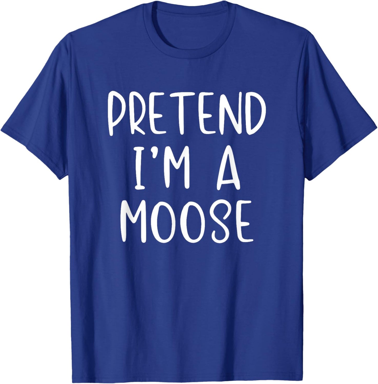 Pretend I'm A Moose Costume Halloween Lazy Quick Funny T-Shirt - T-Shirt | Royal