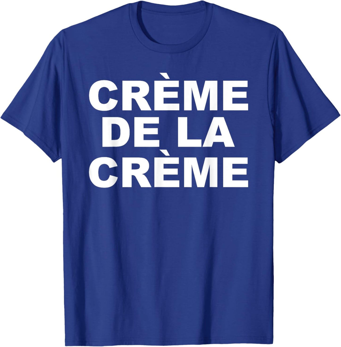 Crème De La Crème T-Shirt - T-Shirt | Royal