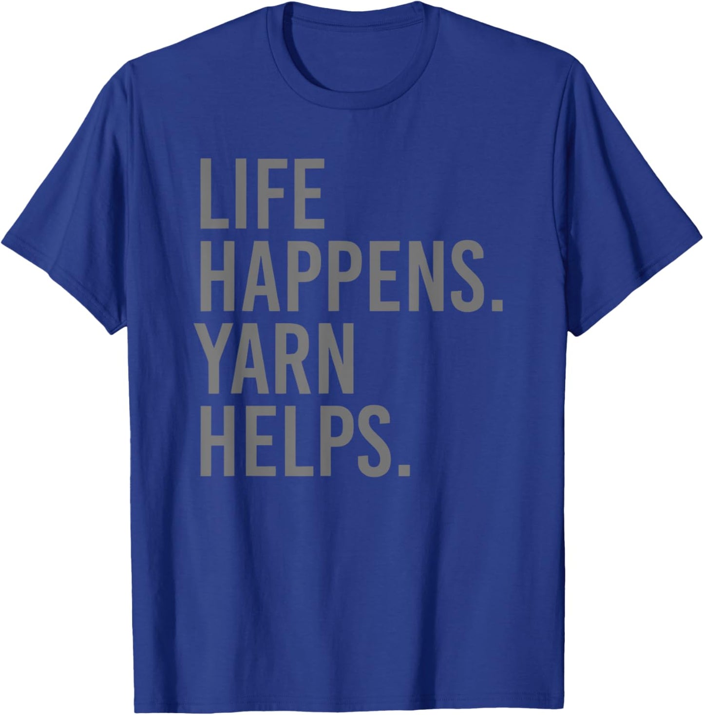 Life Happens Yarn Helps T-Shirt - T-Shirt | Royal