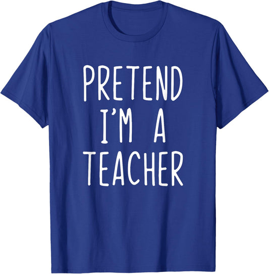 Pretend I'm A Teacher Costume Halloween Lazy Adult Kids T-Shirt - T-Shirt | Royal