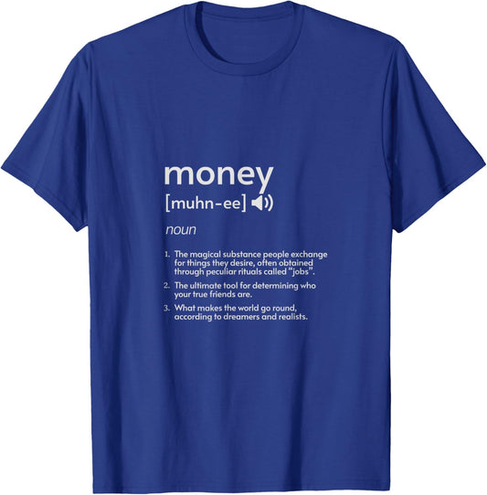 Money Definition Funny Sarcasm Lover Cash Meaning Money Joke T-Shirt - T-Shirt | Royal