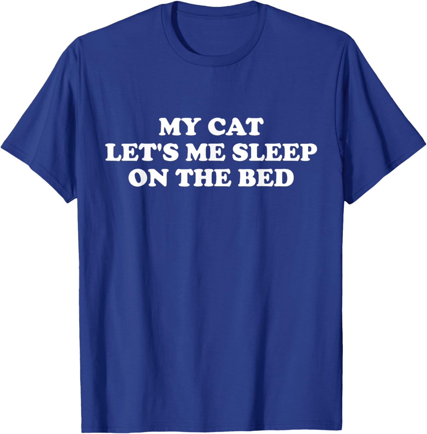 My Cat Let's Me Sleep On The Bed Women T-Shirt - T-Shirt | Royal