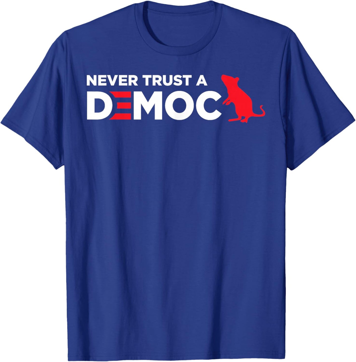Never Trust A Democrat T-Shirt - T-Shirt | Royal