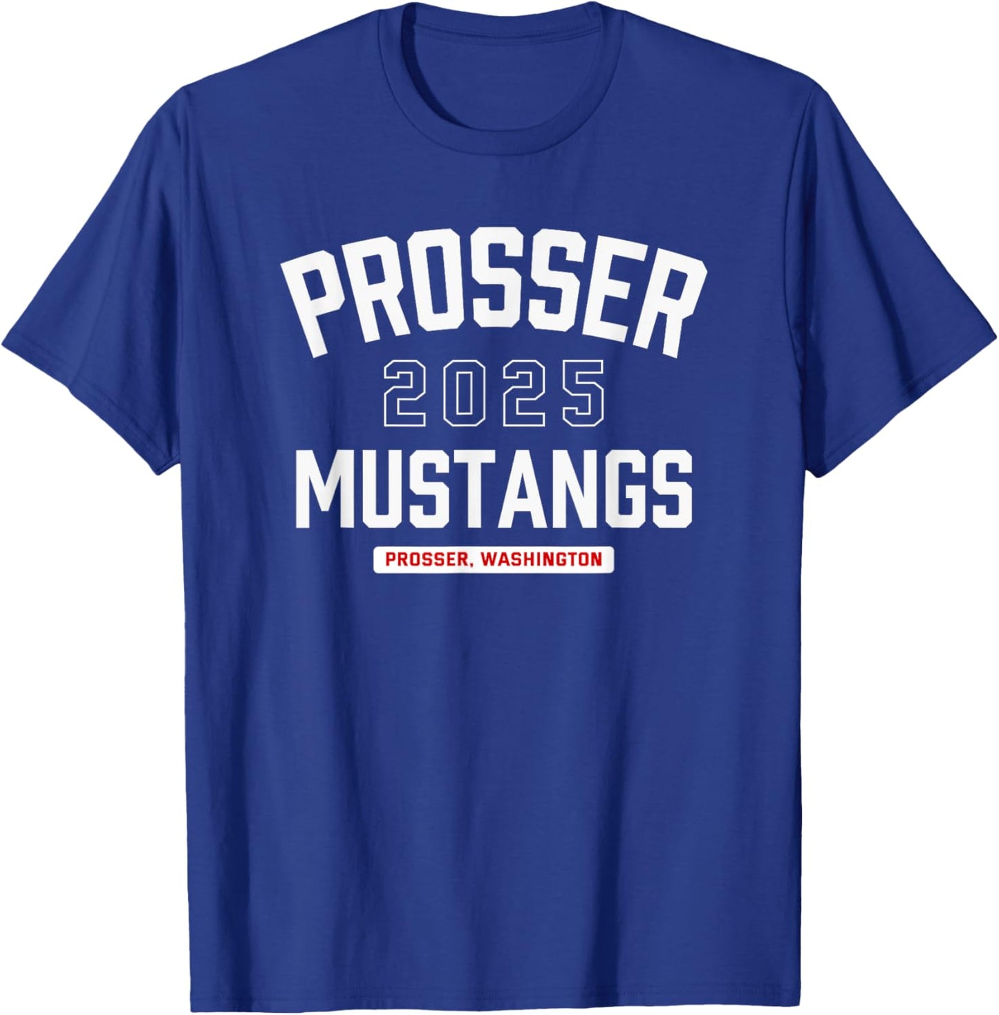 Prosser Mustangs Prosser, Washington 2025 T-Shirt - T-Shirt | Royal