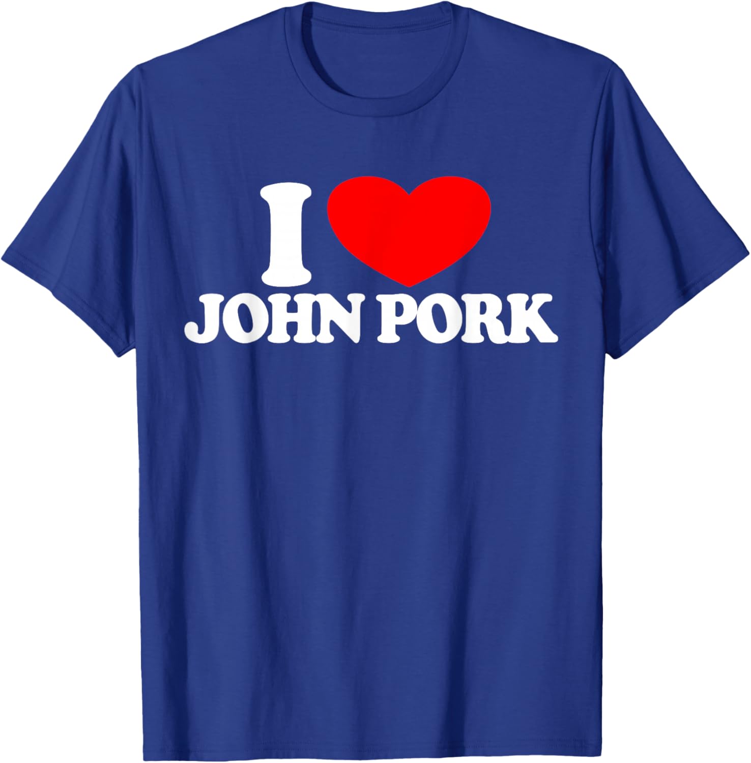I Love John Pork Red Heart John Pork Meme John Pork T-Shirt - T-Shirt | Royal