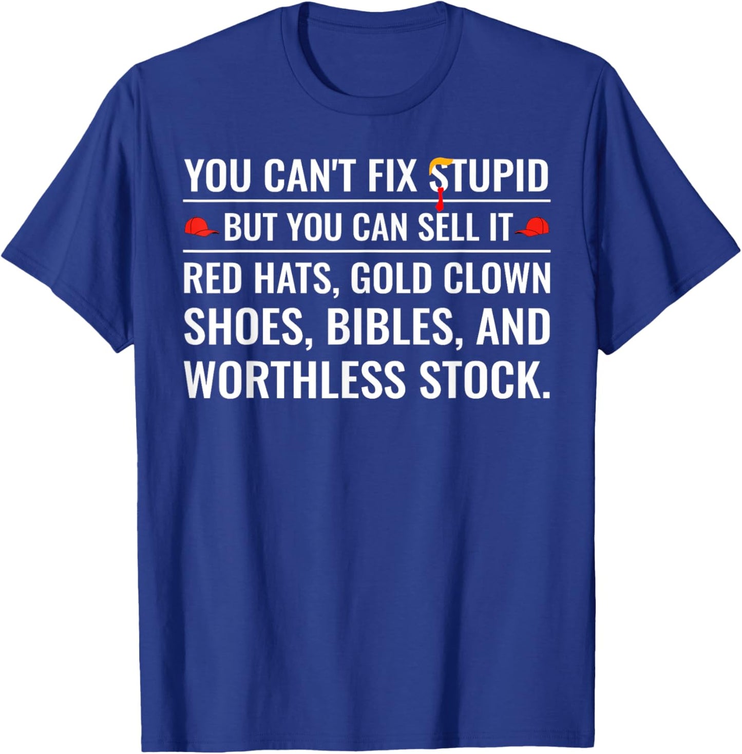 You Can't Fix Stupid But You Can Sell It Red Hats Gold Clown T-Shirt - T-Shirt | Royal