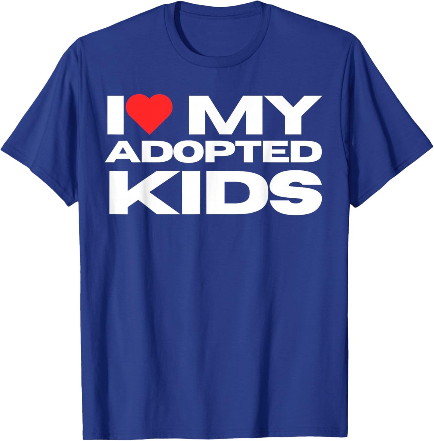 I Love My Adopted Kids I Heart My Adopted Kids Adoption T-Shirt - T-Shirt | Royal