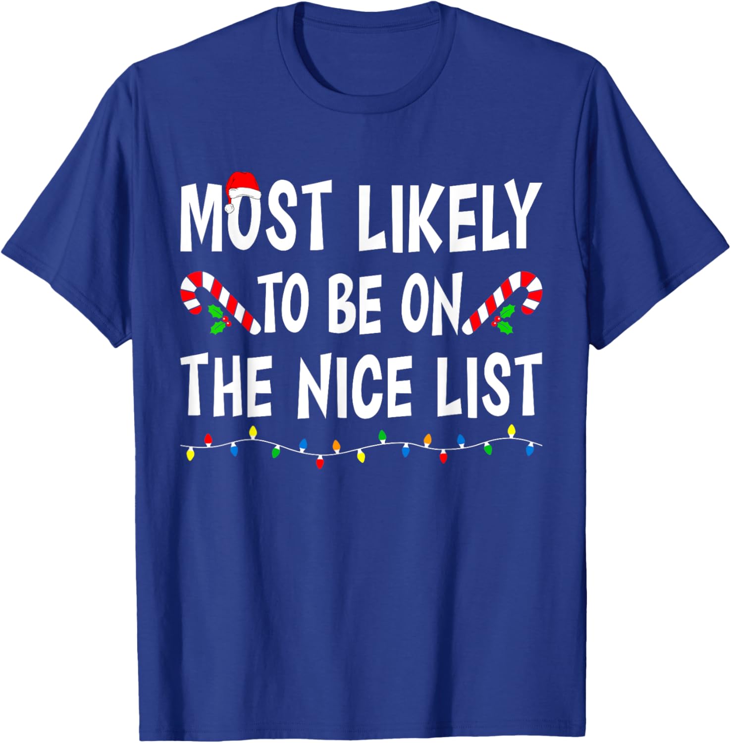 Most Likely To Be On The Nice List Funny Family Christmas T-Shirt - T-Shirt | Royal