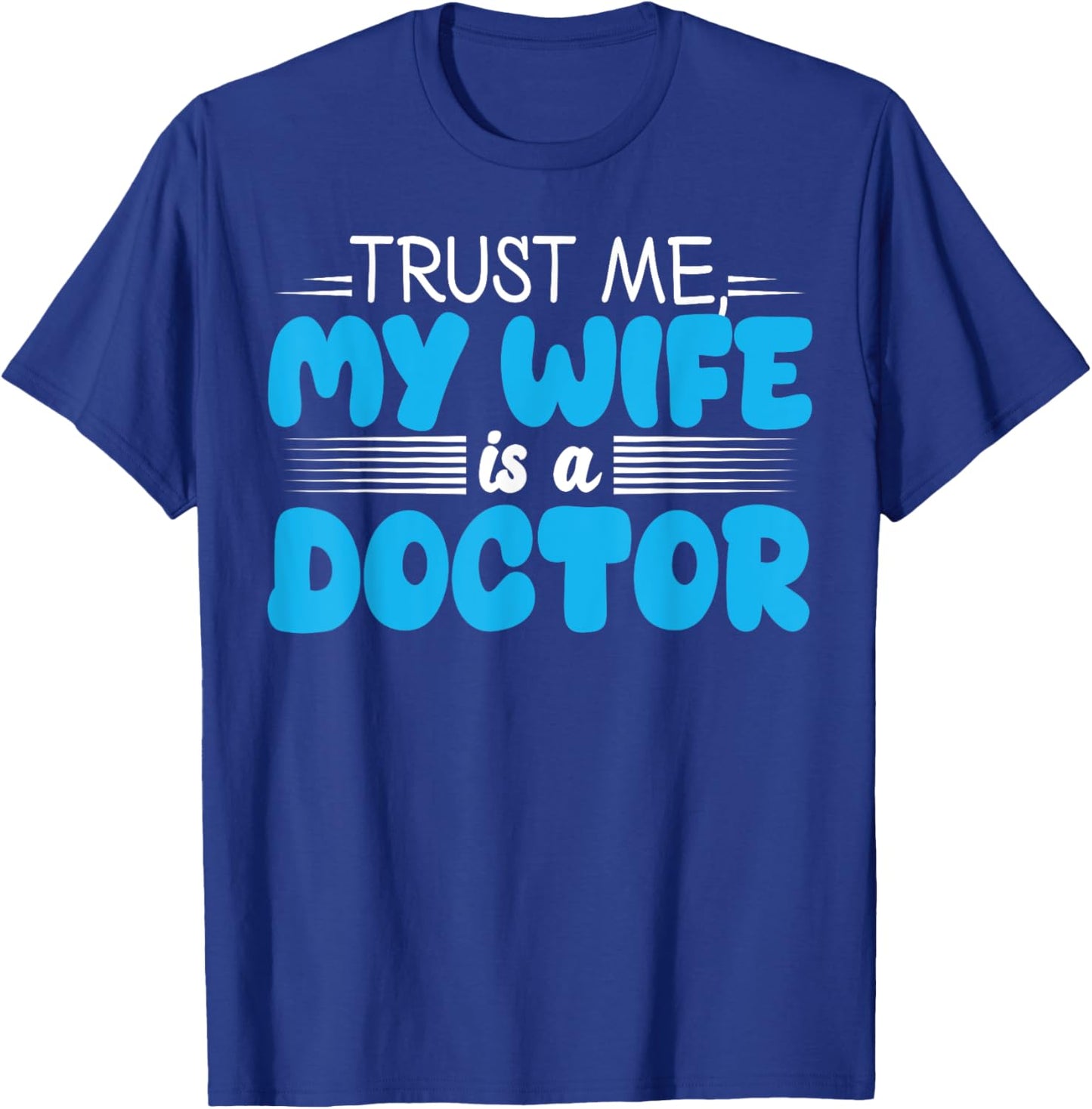 My Wife is a Doctor Funny for Husband T-Shirt - T-Shirt | Royal