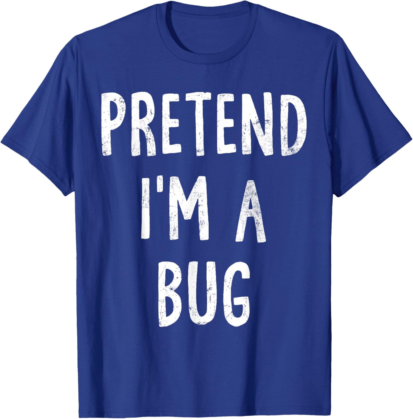 Pretend I'm A Bug Lazy Easy Halloween Costume T-Shirt - T-Shirt | Royal