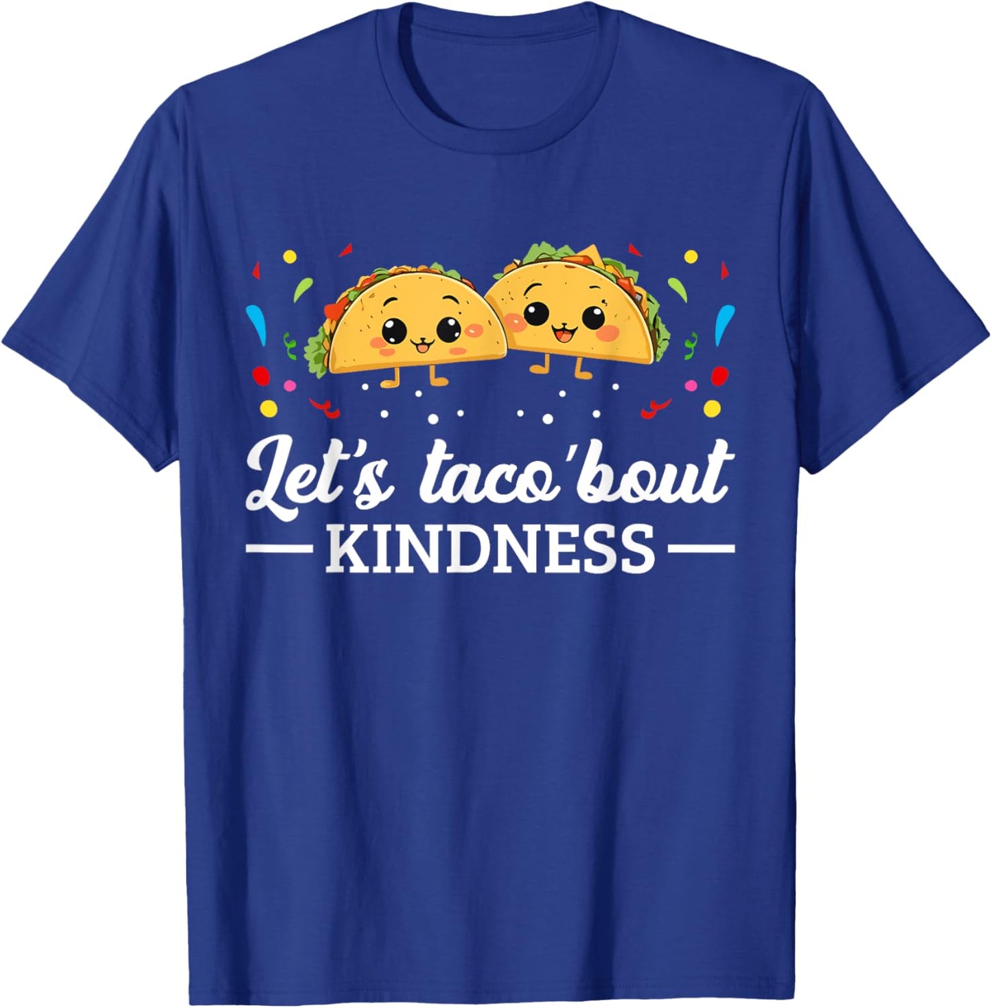 Let's Taco 'Bout Kindness Taco Food Lover T-Shirt - T-Shirt | Royal