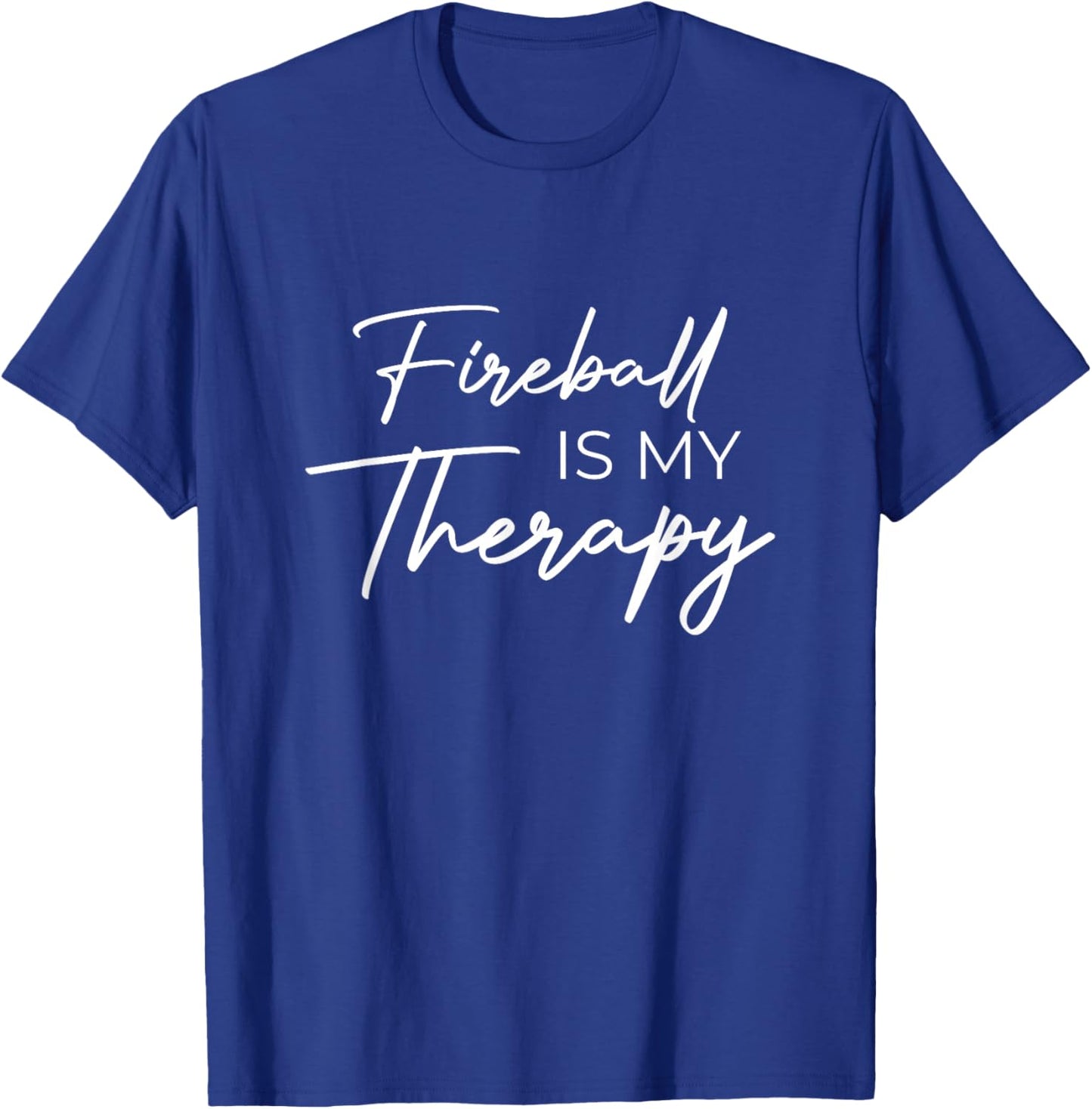 Fireball is My Therapy T-Shirt - T-Shirt | Royal
