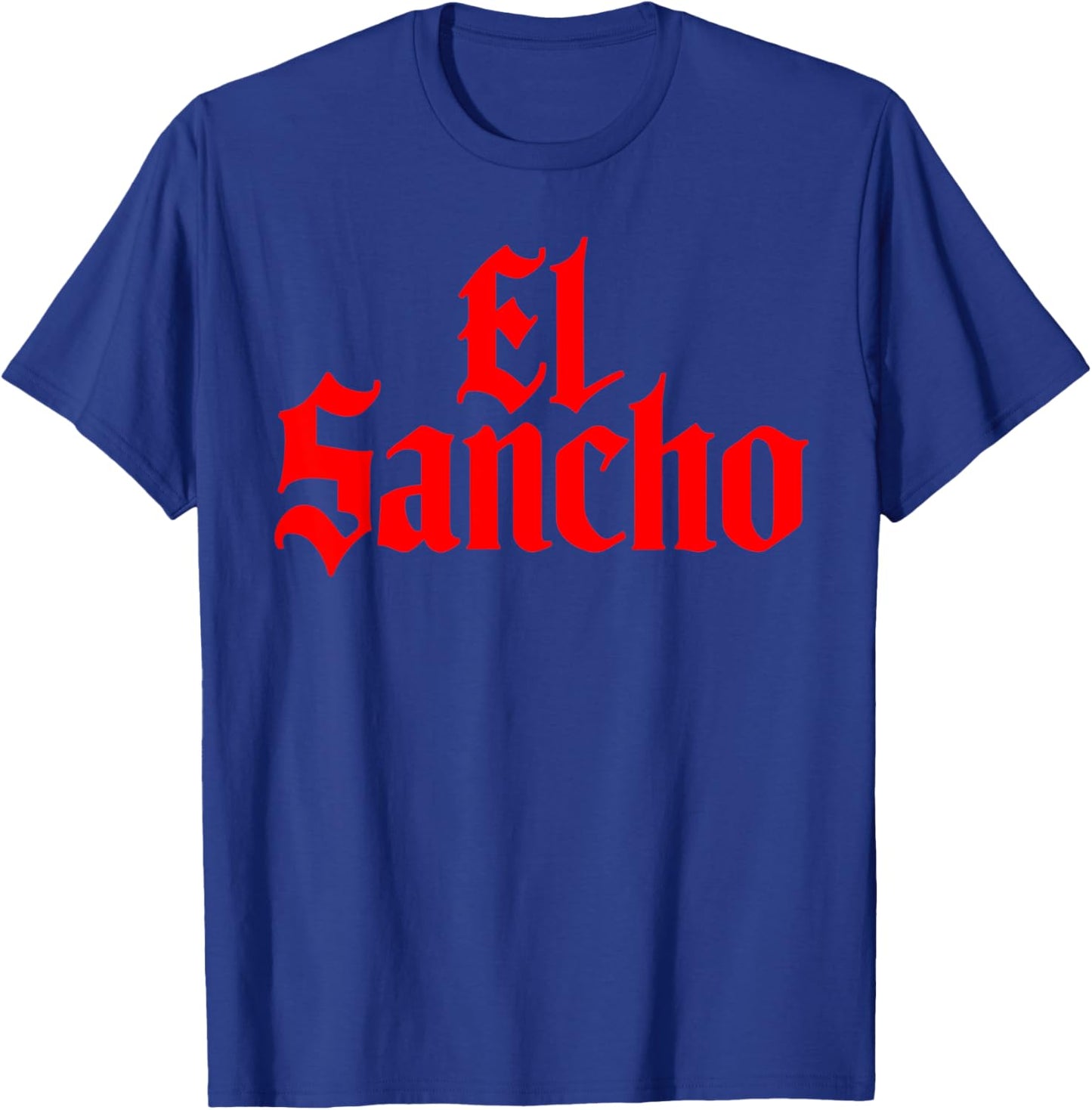 El Sancho Funny Mexican Boyfriend Mexican Dad Hispanic T-Shirt - T-Shirt | Royal