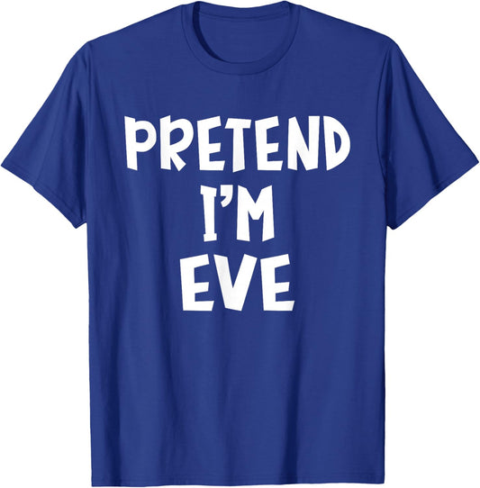 Pretend I'm Eve Matching Costume Lazy Easy Halloween T-Shirt - T-Shirt | Royal