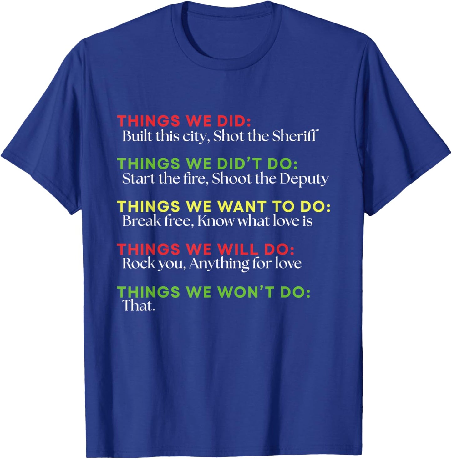 Things We Did Built This City Shot The Sheriff Start Funny T-Shirt - T-Shirt | Royal