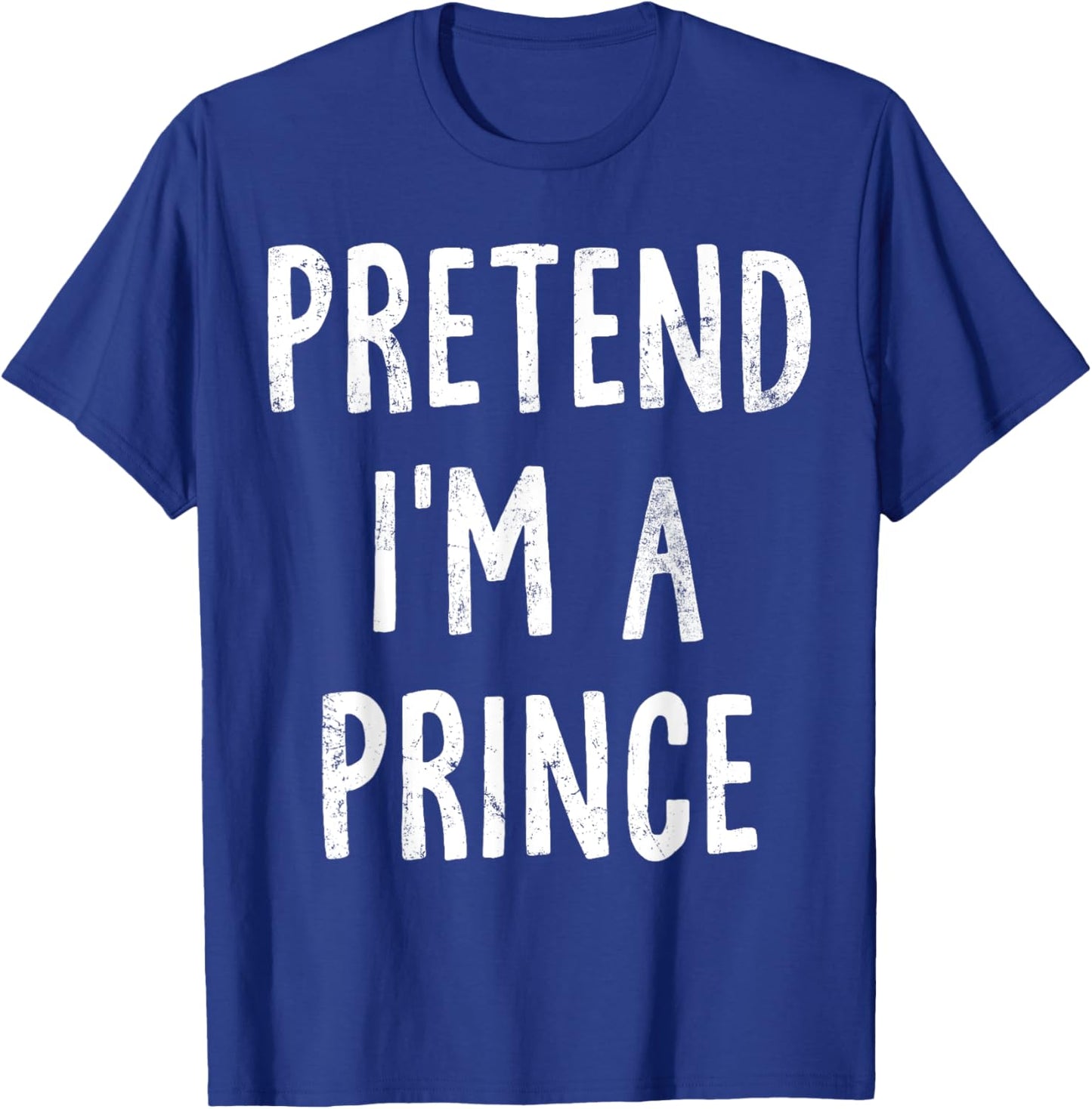 Pretend I'm A Prince Lazy Easy Halloween Costume T-Shirt - T-Shirt | Royal