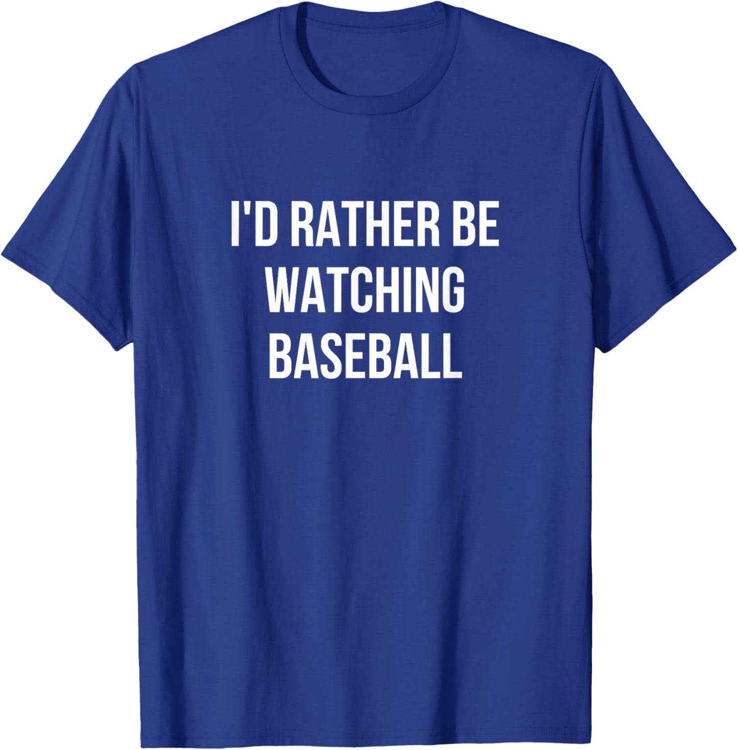 I'd Rather Be Watching Baseball T-Shirt - T-Shirt | Royal