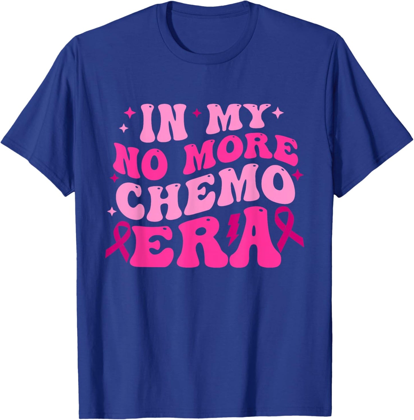 In My No More Chemo Era Breast Cancer Awareness Quote T-Shirt - T-Shirt | Royal
