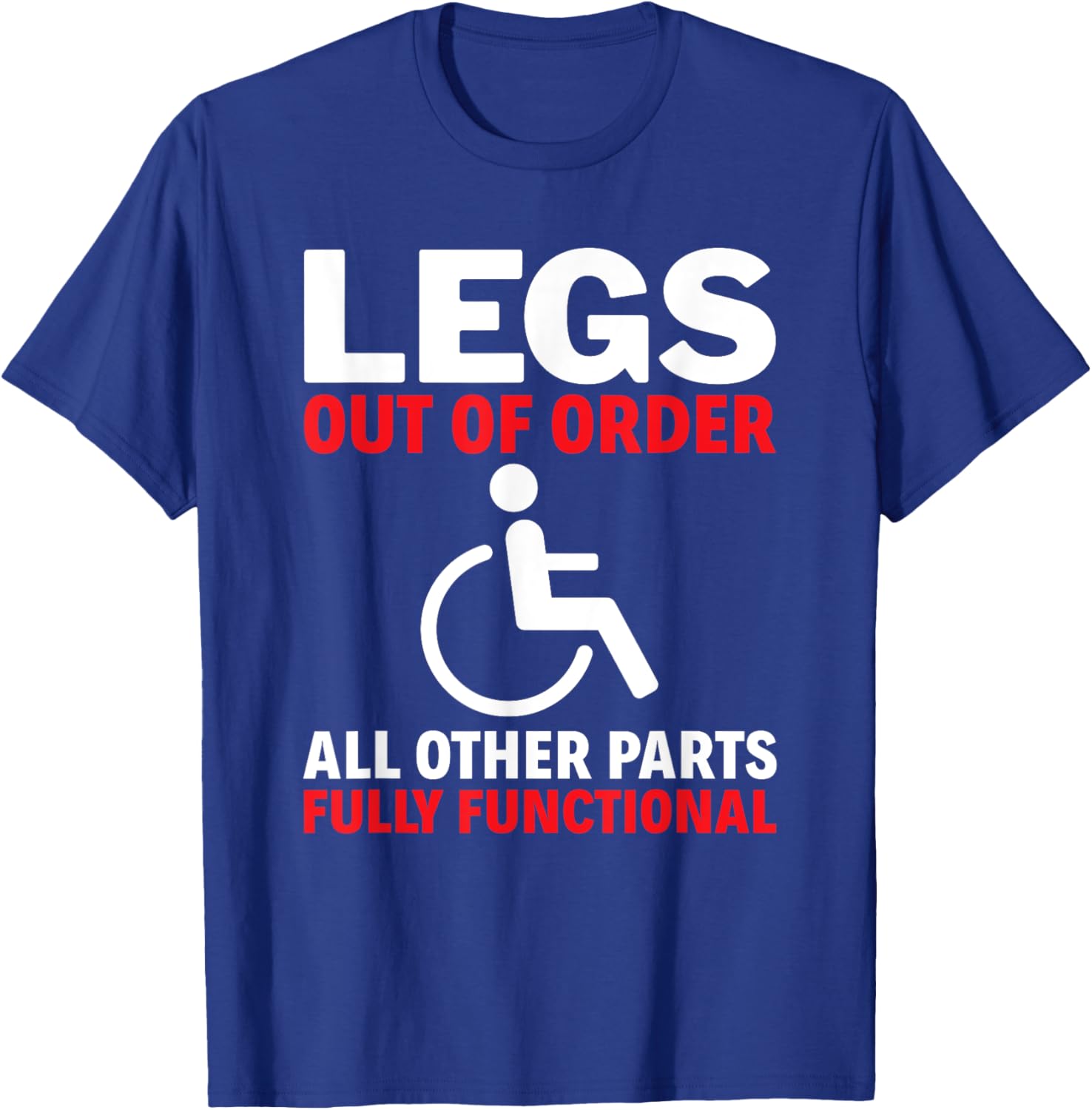 Legs Out Of Order Handicapped Amputee PWD Disabled T-Shirt - T-Shirt | Royal