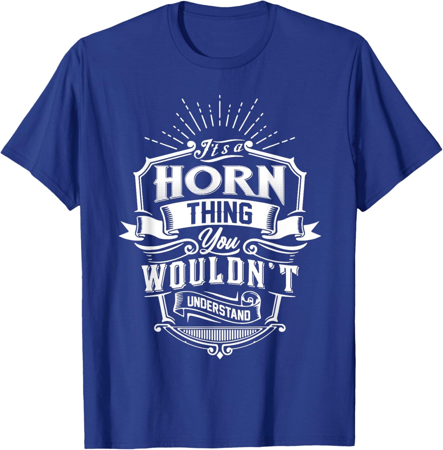 It's A HORN Thing You Wouldn't Understand Name Vintage T-Shirt - T-Shirt | Royal