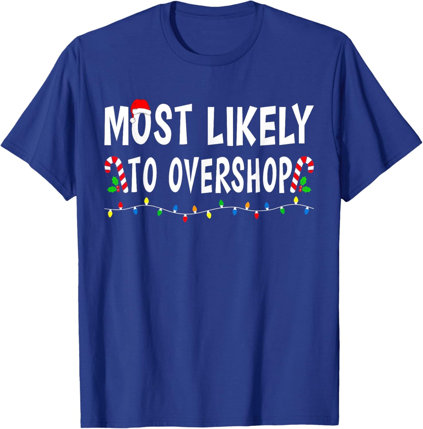 Most Likely To Overshop Shopping Family Christmas Funny Xmas T-Shirt - T-Shirt | Royal