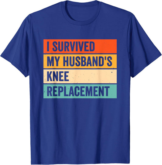 I Survived My Husbands Knee Replacement T-Shirt - T-Shirt | Royal
