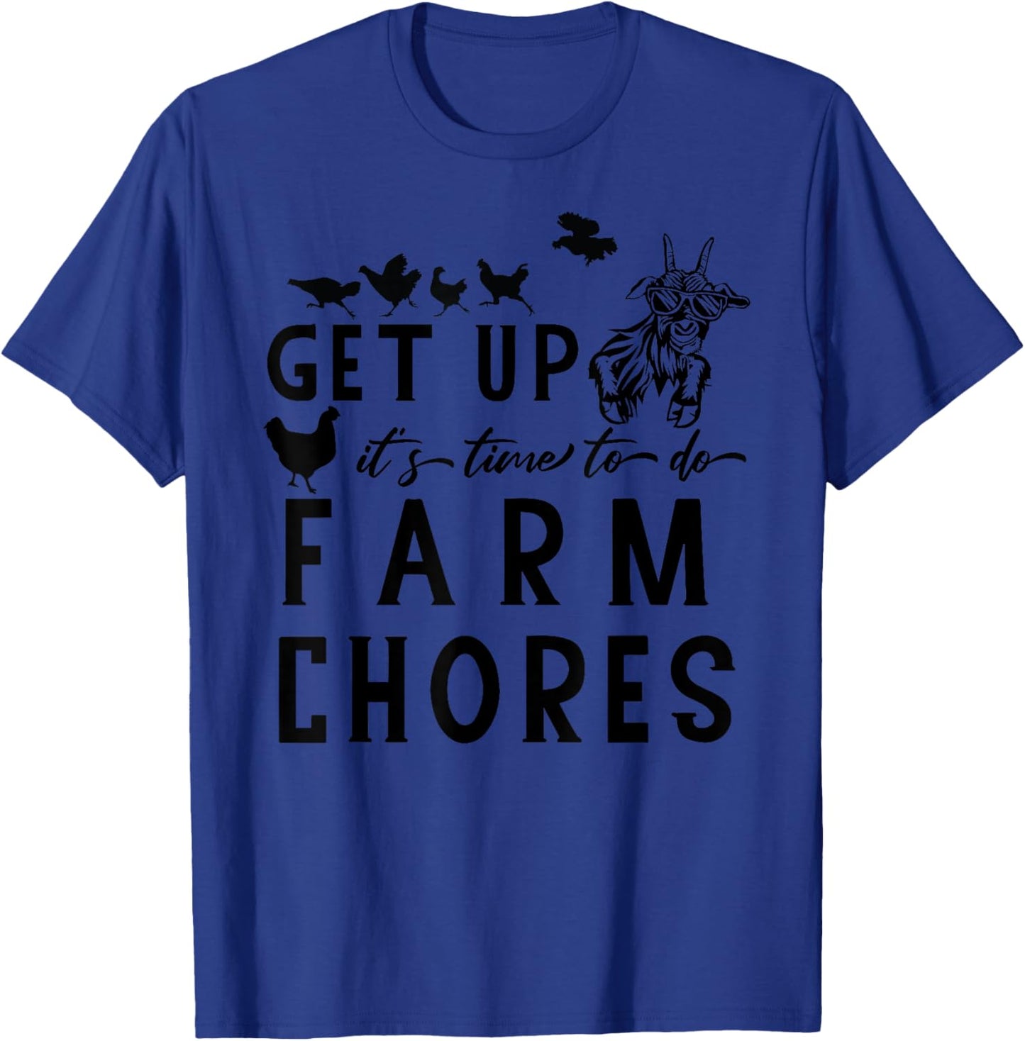Get Up It's Time to Do Farm Chores Goat and Chickens Farm T-Shirt - T-Shirt | Royal