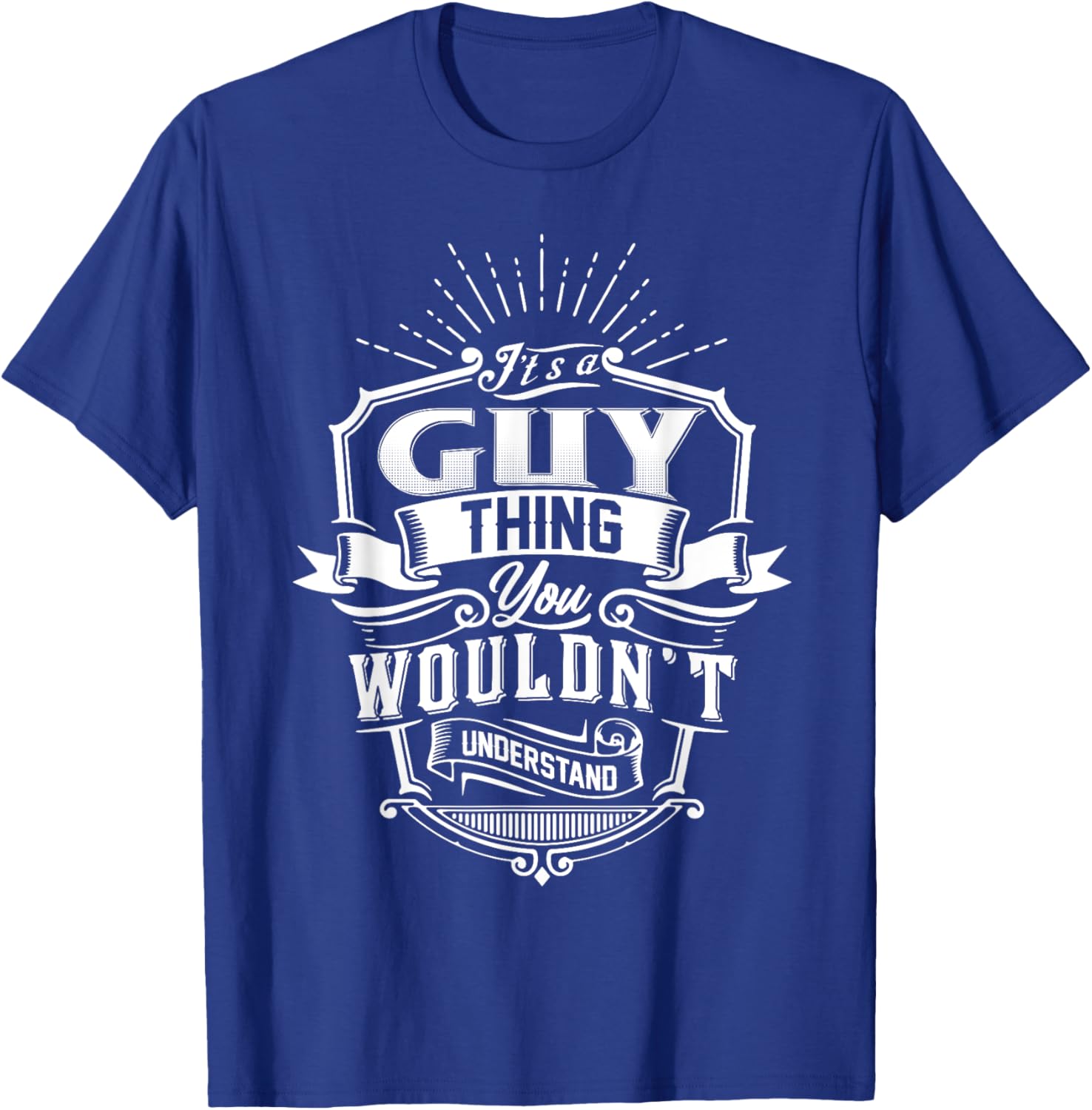 It's A GUY Thing You Wouldn't Understand Name Vintage T-Shirt - T-Shirt | Royal