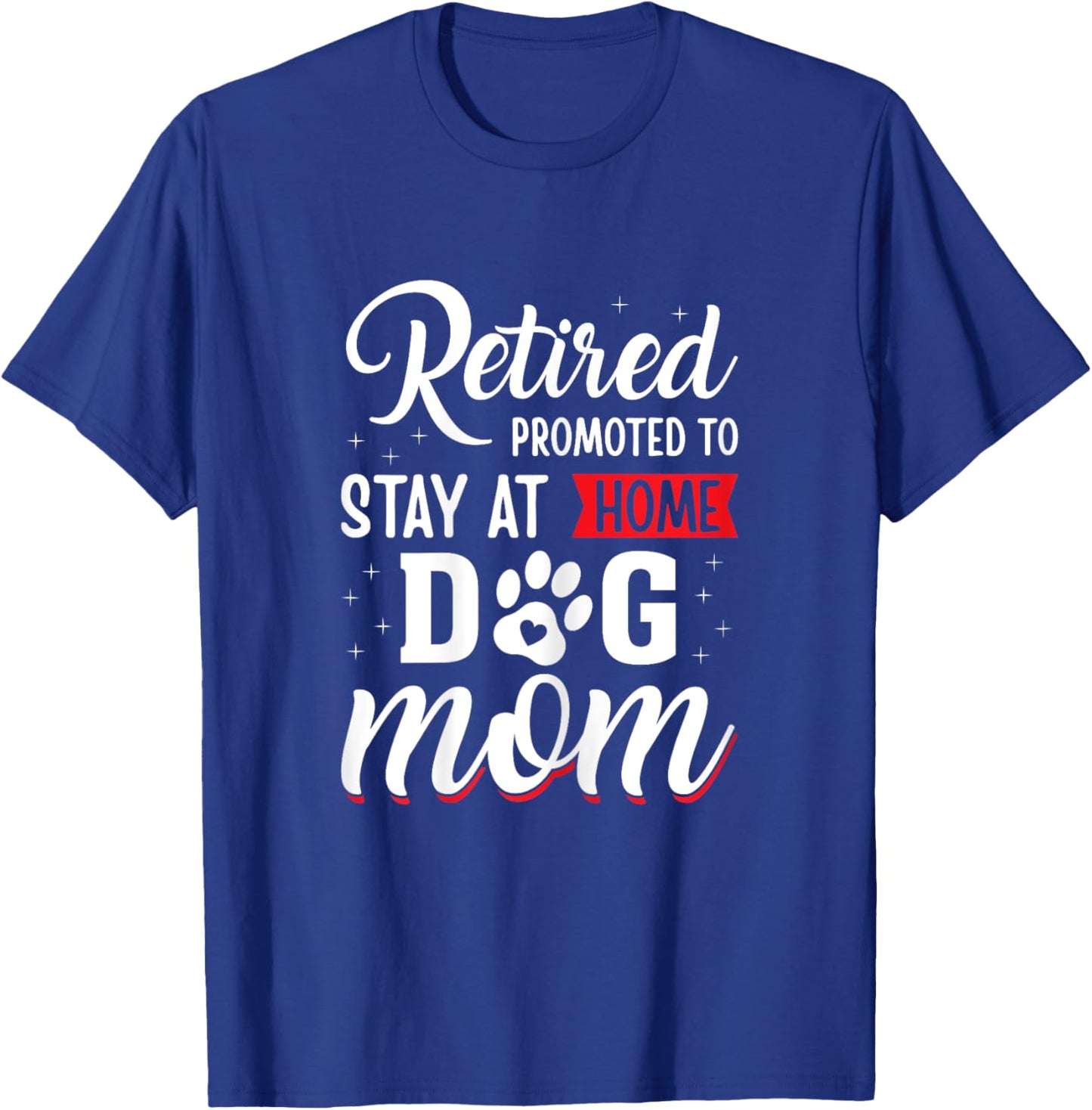 Funny Dog Mom Retirement for Dog Lover T-Shirt - T-Shirt | Royal