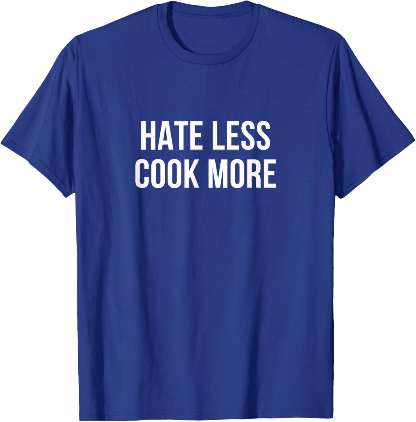 Hate Less - Cook More T-Shirt - T-Shirt | Royal