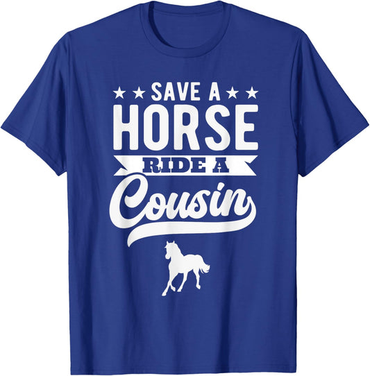 Save A Horse Ride A Cousin Funny Horseback Riding T-Shirt - T-Shirt | Royal