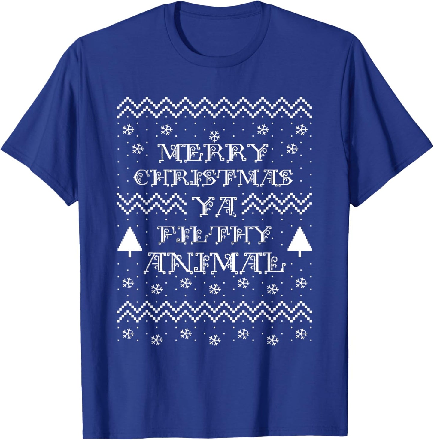 Merry Christmas Ya Filthy Animal Holiday Sweater Design T-Shirt - T-Shirt | Royal