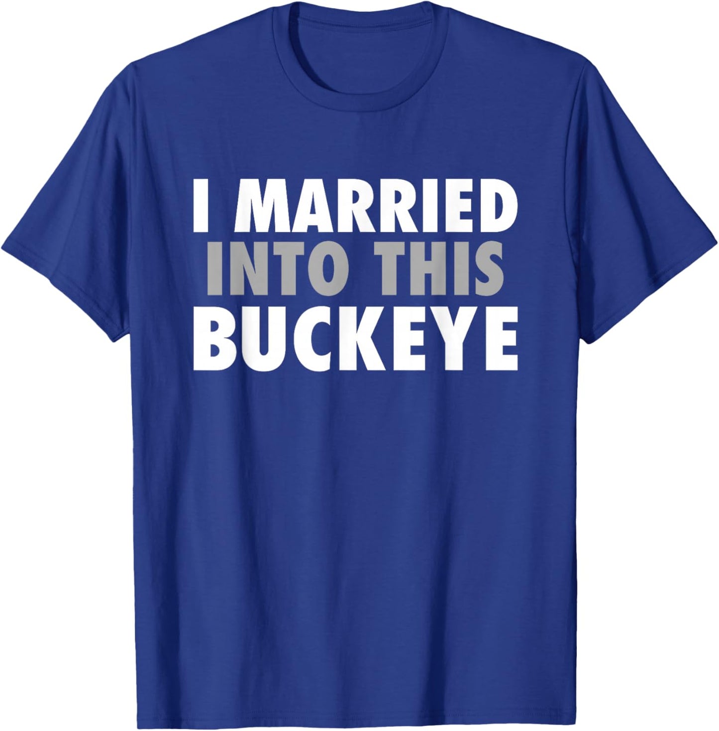 Buckeyes Gilmer I Married Into This HS T-Shirt - T-Shirt | Royal