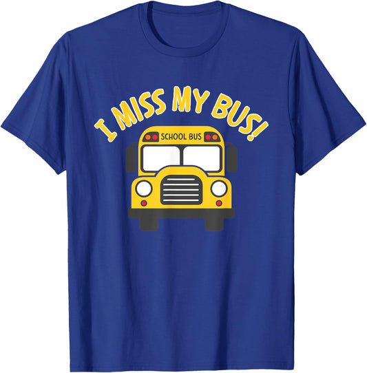 I Miss My Bus, Bus Rider, Student Bus, Kids Bus, School Bus T-Shirt - T-Shirt | Royal