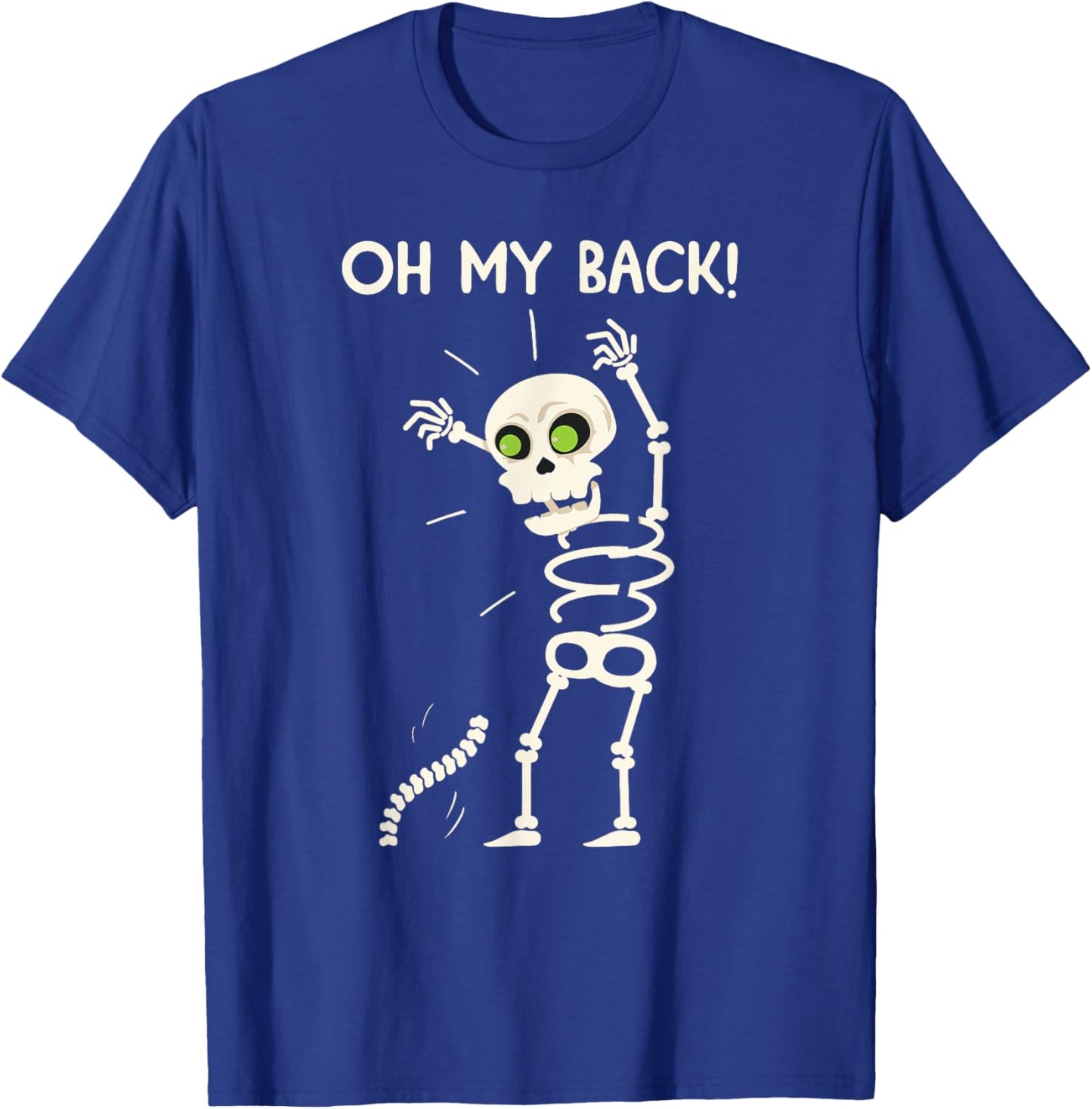 Oh My Back Funny Skeleton Has Back Pain Halloween T-Shirt - T-Shirt | Royal