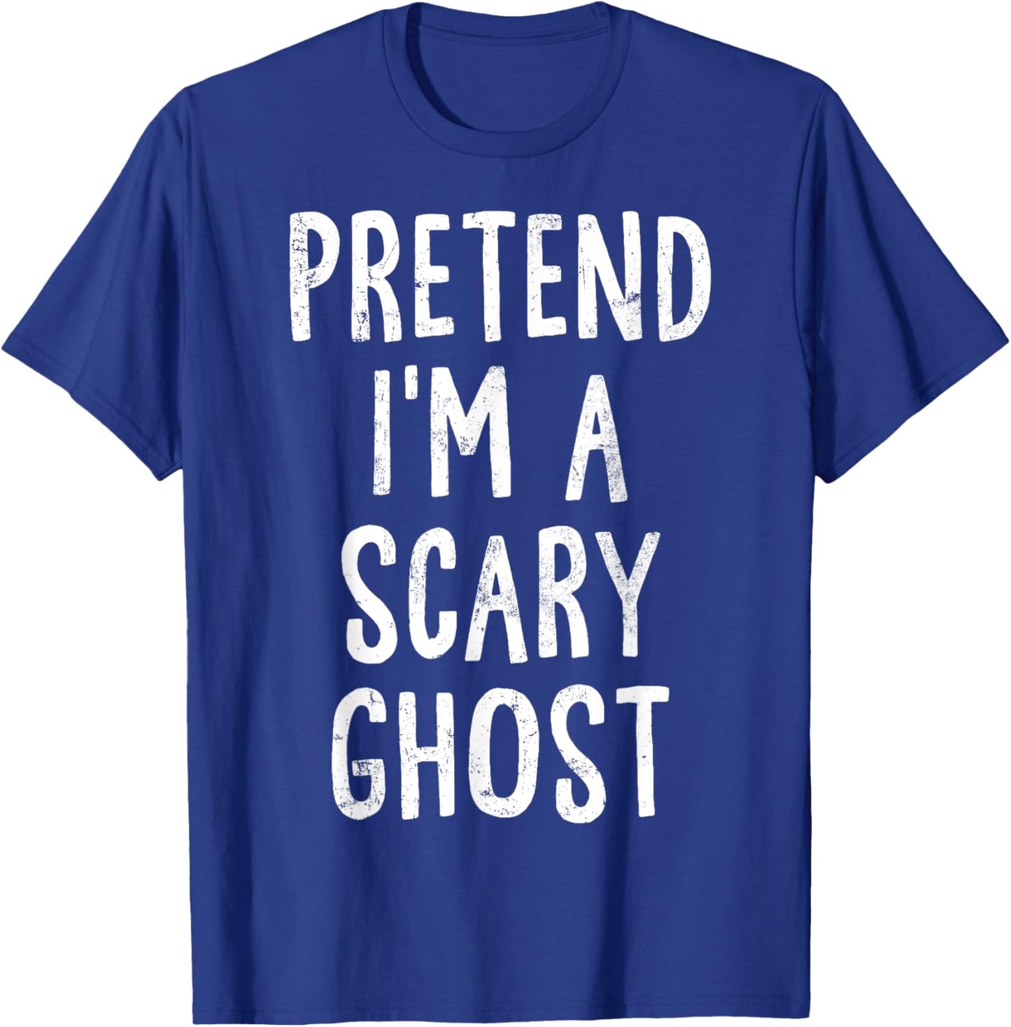 Pretend I'm A Scary Ghost Lazy Easy Halloween Costume T-Shirt - T-Shirt | Royal